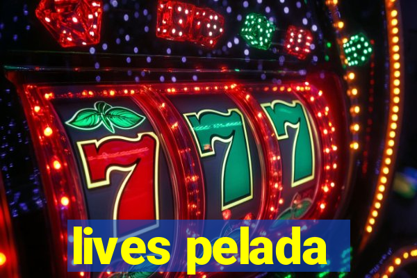 lives pelada